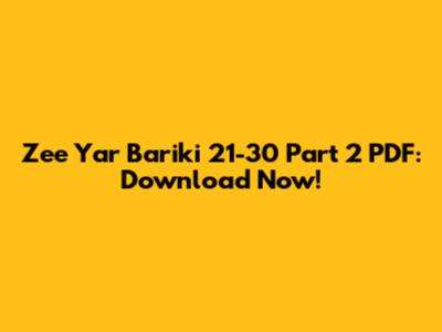 Zee Yar Bariki 21-30 Part 2 PDF: Download Now!