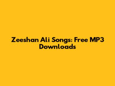 Zeeshan Ali Songs: Free MP3 Downloads