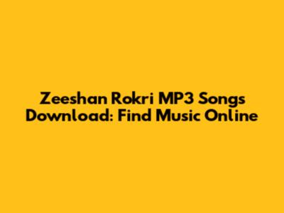 Zeeshan Rokri MP3 Songs Download: Find Music Online