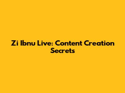 Zi Ibnu Live: Content Creation Secrets