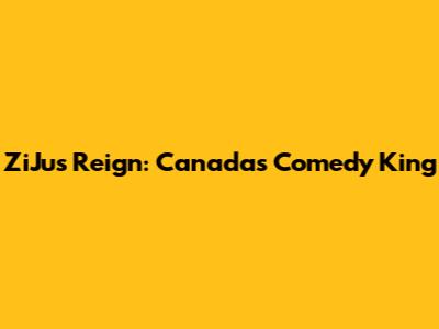 ZiJus Reign: Canada's Comedy King