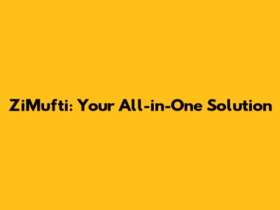 ZiMufti: Your All-in-One Solution