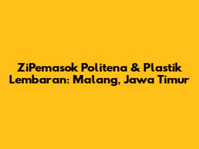 ZiPemasok Politena & Plastik Lembaran: Malang, Jawa Timur