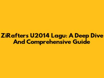 ZiRafters U2014 Lagu: A Deep Dive And Comprehensive Guide