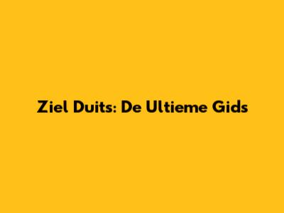Ziel Duits: De Ultieme Gids