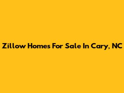Zillow Homes For Sale In Cary, NC