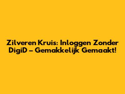 Zilveren Kruis: Inloggen Zonder DigiD – Gemakkelijk Gemaakt!