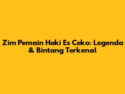 Zim Pemain Hoki Es Ceko: Legenda & Bintang Terkenal