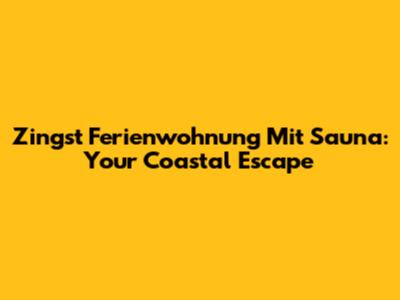 Zingst Ferienwohnung Mit Sauna: Your Coastal Escape