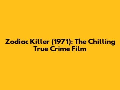 Zodiac Killer (1971): The Chilling True Crime Film