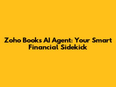 Zoho Books AI Agent: Your Smart Financial Sidekick