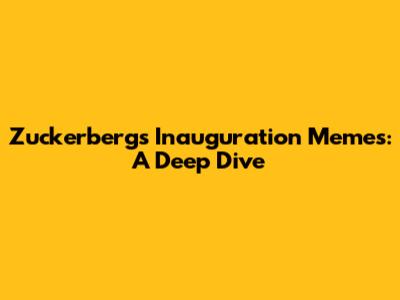 Zuckerberg's Inauguration Memes: A Deep Dive