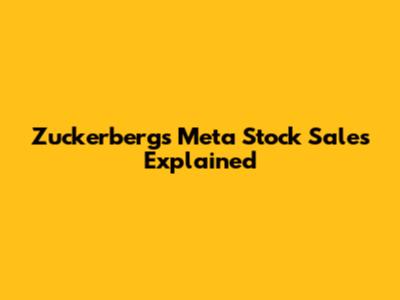 Zuckerberg's Meta Stock Sales Explained