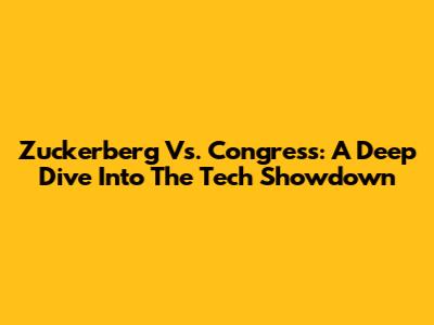 Zuckerberg Vs. Congress: A Deep Dive Into The Tech Showdown